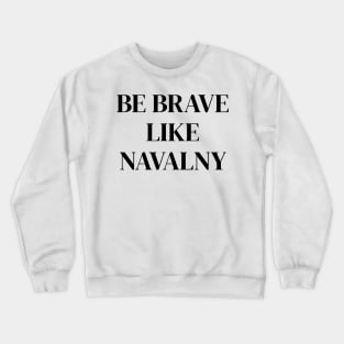 Be brave like Navalny 2 Crewneck Sweatshirt